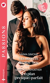 Les secrets du play-boy. Un plan (presque) parfait - Naima Simone