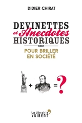 Devinettes et anecdotes historiques : pour briller en société - Didier Chirat