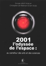 2001, l'odyssée de l'espace : au carrefour des arts et des sciences