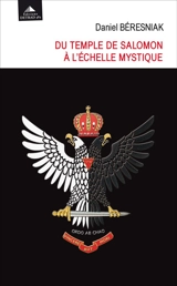 Du Temple de Salomon à l'échelle mystique - Daniel Beresniak