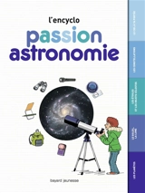 Passion astronomie : l'encyclo - Milène Wendling