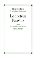 Le docteur Faustus : la vie du compositeur allemand Adrian Leverkühn racontée par un ami - Thomas Mann