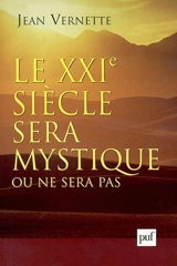 Le XXIe siècle sera mystique ou ne sera pas - Jean Vernette