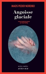 Angoisse glaciale : annilaanganipalaaq - Mads Peder Nordbo