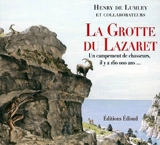 La grotte du Lazaret : un campement de chasseurs, il y a 160.000 ans... - Henry de Lumley