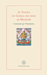 Le tantra du Choral des noms de Manjusri : la lampe qui élucide le sens des noms : commentaire du Filet d'illusions de Manjusri - Vimalamitra