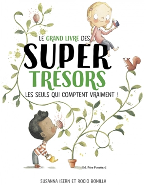Le grand livre des super trésors : les seuls qui comptent vraiment ! - Susanna Isern
