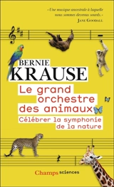 Le grand orchestre des animaux : célébrer la symphonie de la nature - Bernie Krause