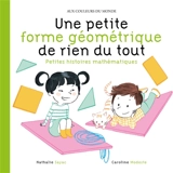 Une petite forme géométrique de rien du tout : petites histoires mathématiques - Nathalie Sayac