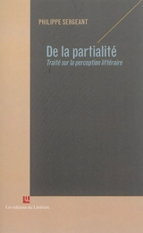 De la partialité : traité sur la perception littéraire - Philippe Sergeant