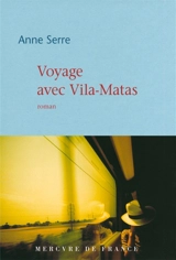 Voyage avec Vila-Matas - Anne Serre