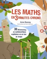 Les maths en 3 minutes chrono : 30 découvertes en mathématiques expliquées en un rien de temps - Anne Rooney