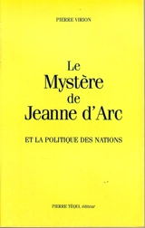 Le mystère de Jeanne d'Arc et la politique des nations - Pierre Virion