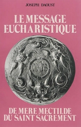 Le message eucharistique de Catherine de Bar : mère Mectilde du Saint-Sacrement, 1616-1698 - Joseph Daoust