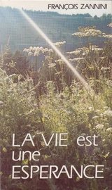 La Vie est une espérance - François Zannini