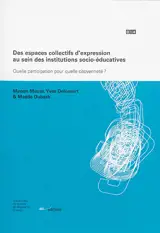 Des espaces collectifs d'expression au sein des institutions socio-éducatives : quelle participation pour quelle citoyenneté ? - Manon Masse
