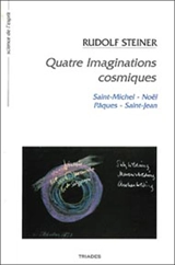 Quatre imaginations cosmiques : la vie de l'âme dans sa participation au cours de l'année : 5 conférences faites à Dornach du 5 au 13 octobre 1923 - Rudolf Steiner