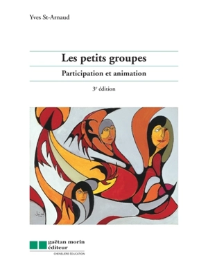 Les petits groupes : participation et animation - Yves Saint-Arnaud