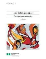 Les petits groupes : participation et animation - Yves Saint-Arnaud