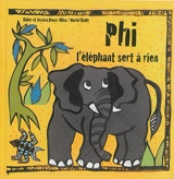 Phi l'éléphant sert à rien - Didier Reuss