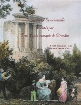 Les jardins d'Ermenonville racontés par René Louis marquis de Girardin - Jean-Claude Curtil