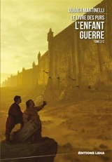 Le livre des purs. Vol. 2. L'enfant guerre - Olivier Martinelli