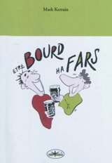 Etre bourd ha fars : dastumad fentigelloù gant estebel ar c'hoarzhin yac'h : recueil d'historiettes troussées en langue bretonne... - Mark Kerrain