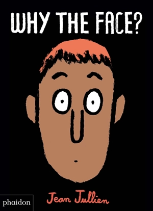 Why the face ? - Jean Jullien