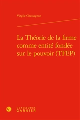 La théorie de la firme comme entité fondée sur le pouvoir (TFEP) - Virgile Chassagnon