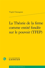 La théorie de la firme comme entité fondée sur le pouvoir (TFEP) - Virgile Chassagnon