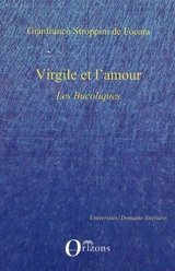 Virgile et l'amour : Les bucoliques - Gianfranco Stroppini de Focara