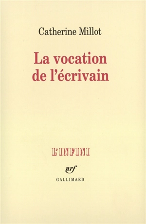 La Vocation de l'écrivain - Catherine Millot
