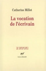La Vocation de l'écrivain - Catherine Millot