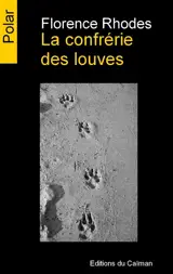 La confrérie des louves - Florence Rhodes