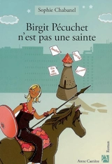Birgit Pécuchet n'est pas une sainte - Sophie Chabanel