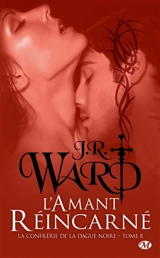 La confrérie de la dague noire. Vol. 8. L'amant réincarné - J.R. Ward