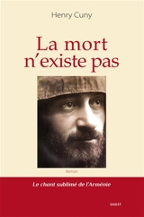 La mort n'existe pas : le chant sublimé de l'Arménie - Henry Cuny