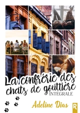 La confrérie des chats de gouttière : intégrale - Adeline Dias