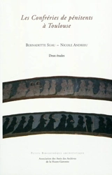 Les confréries de pénitents à Toulouse : deux études - Bernadette Suau