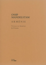 Voyage en Arménie. Poèmes - Ossip Mandelstam