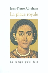 La place royale : contes et récits - Jean-Pierre Abraham