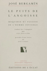 Le puits de l'angoisse : moquerie et passion de l'homme invisible - José Bergamin