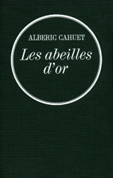 Les abeilles d'or - Albéric Cahuet