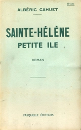 Sainte-Hélène, petite île - Albéric Cahuet