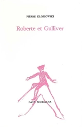 Roberte et Gulliver. Lettre à Michel Butor - Pierre Klossowski