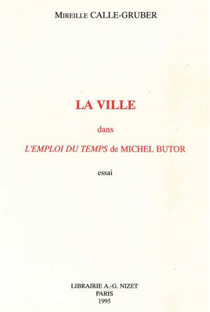 La ville dans L'emploi du temps de Michel Butor - Mireille Calle-Gruber