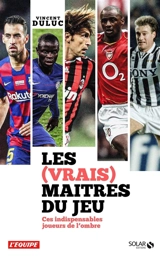 Les (vrais) maîtres du jeu : ces indispensables joueurs de l'ombre - Vincent Duluc