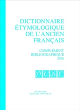 Dictionnaire étymologique de l'ancien français. Complément bibliographique 2016 - Frankwalt Möhren