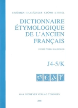 Dictionnaire étymologique de l'ancien français. J4-5, K - Kurt Baldinger
