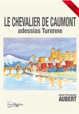 Le chevalier de Caumont. Vol. 3. Adessias Turenne - Jean-François Aubert